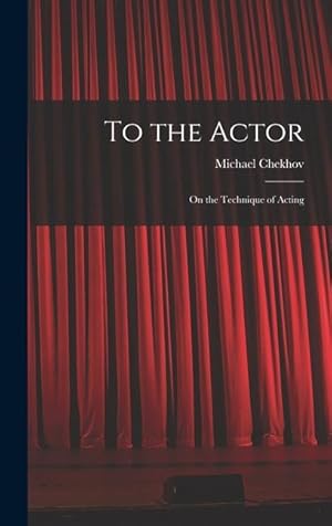 Bild des Verkufers fr To the Actor: on the Technique of Acting zum Verkauf von moluna