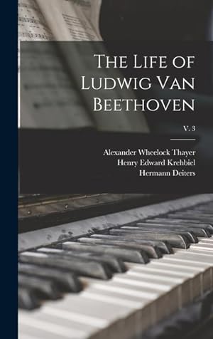 Bild des Verkufers fr The Life of Ludwig Van Beethoven v. 3 zum Verkauf von moluna