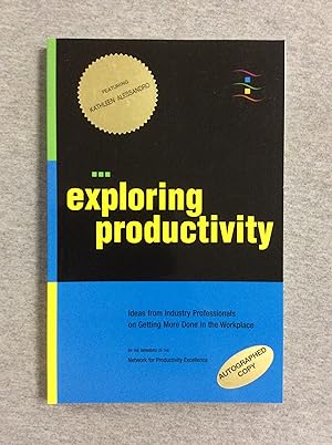 Bild des Verkufers fr Exploring Productivity: Ideas From Industry Professionals On Getting More Done In The Workplace zum Verkauf von Book Nook