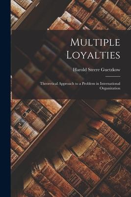 Bild des Verkufers fr Multiple Loyalties: Theoretical Approach to a Problem in International Organization zum Verkauf von moluna