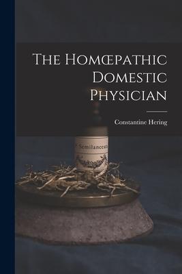 Bild des Verkufers fr The Homoepathic Domestic Physician [electronic Resource] zum Verkauf von moluna