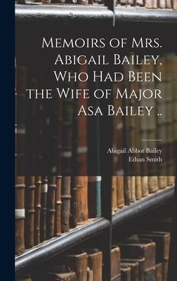 Bild des Verkufers fr Memoirs of Mrs. Abigail Bailey, Who Had Been the Wife of Major Asa Bailey . zum Verkauf von moluna