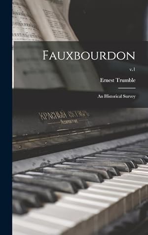 Seller image for Fauxbourdon: an Historical Survey v.1 for sale by moluna