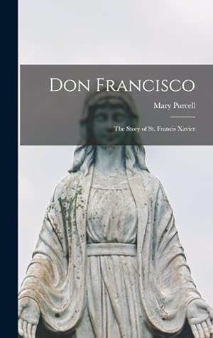 Bild des Verkufers fr Don Francisco the Story of St. Francis Xavier zum Verkauf von moluna