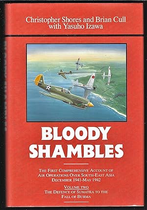 Imagen del vendedor de BLOODY SHAMBLES Volume II: The Defence of Sumatra to the Fall of Burma a la venta por Chaucer Bookshop ABA ILAB
