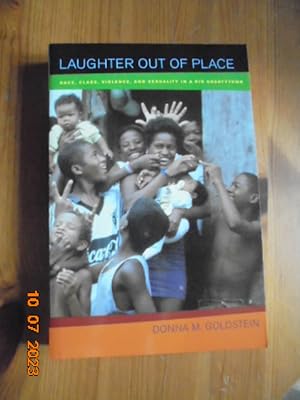 Imagen del vendedor de Laughter Out of Place: Race, Class, Violence, and Sexuality in a Rio Shantytown (California Series in Public Anthropology) a la venta por Les Livres des Limbes