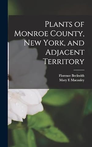 Immagine del venditore per Plants of Monroe County, New York, and Adjacent Territory venduto da moluna