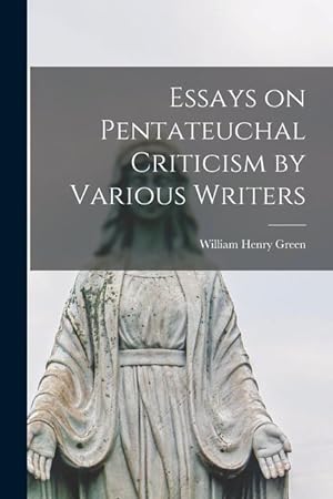 Bild des Verkufers fr Essays on Pentateuchal Criticism by Various Writers zum Verkauf von moluna