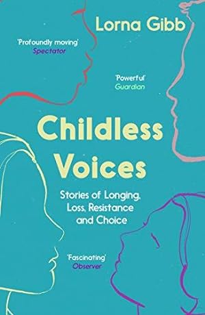 Bild des Verkufers fr Childless Voices: Stories of Longing, Loss, Resistance and Choice zum Verkauf von WeBuyBooks