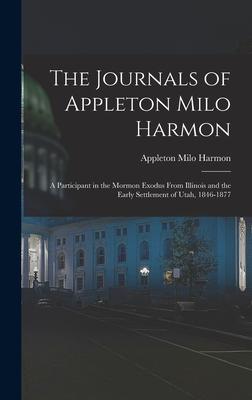 Immagine del venditore per The Journals of Appleton Milo Harmon a Participant in the Mormon Exodus From Illinois and the Early Settlement of Utah, 1846-1877 venduto da moluna