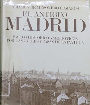 Seller image for El antiguo Madrid paseos histrico-anecdticos por las calles y casas de esta villa for sale by Librera Alonso Quijano