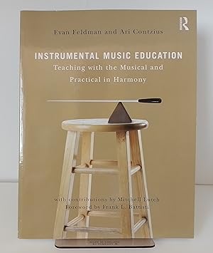 Imagen del vendedor de Instrumental Music Education: Teaching with the Musical and Practical in Harmony a la venta por Milbury Books