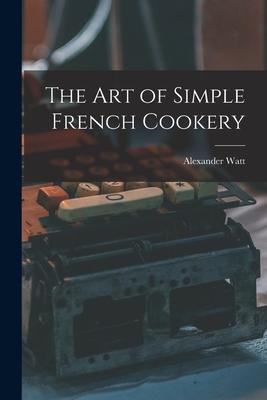 Bild des Verkufers fr The Art of Simple French Cookery zum Verkauf von moluna