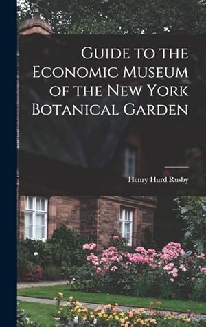 Bild des Verkufers fr Guide to the Economic Museum of the New York Botanical Garden zum Verkauf von moluna