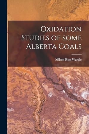 Seller image for Oxidation Studies of Some Alberta Coals for sale by moluna