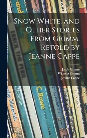 Seller image for Snow White, and Other Stories From Grimm. Retold by Jeanne Cappe for sale by moluna