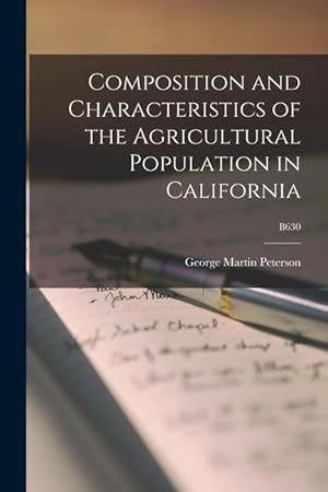 Bild des Verkufers fr Composition and Characteristics of the Agricultural Population in California B630 zum Verkauf von moluna