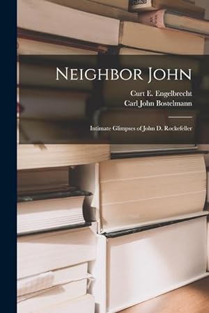 Seller image for Neighbor John: Intimate Glimpses of John D. Rockefeller for sale by moluna