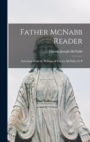 Bild des Verkufers fr Father McNabb Reader Selections From the Writings of Vincent McNabb, O. P zum Verkauf von moluna