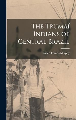 Bild des Verkufers fr The Trumai&#769 Indians of Central Brazil zum Verkauf von moluna