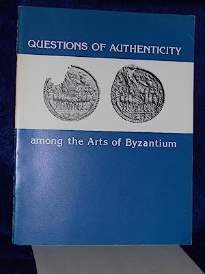 Bild des Verkufers fr Questions of authenticity among the arts of Byzantium : catalogue of an exhibition held at Dumbarton Oaks, January 7-May 11, 1981 zum Verkauf von Joseph Burridge Books