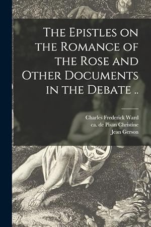 Bild des Verkufers fr The Epistles on the Romance of the Rose and Other Documents in the Debate . zum Verkauf von moluna