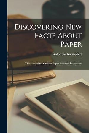 Bild des Verkufers fr Discovering New Facts About Paper: the Story of the Greatest Paper Research Laboratory zum Verkauf von moluna