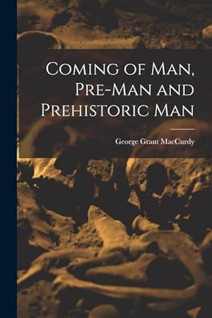 Bild des Verkufers fr Coming of Man, Pre-man and Prehistoric Man zum Verkauf von moluna