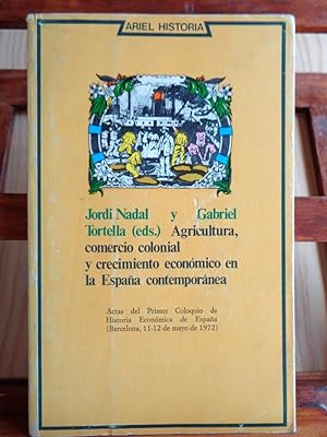 Image du vendeur pour AGRICULTURA, COMERCIO COLONIAL Y CRECIMIENTO ECONMICO EN LA ESPAA CONTEMPORNEA mis en vente par LIBRERA ROBESPIERRE