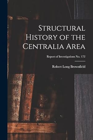 Bild des Verkufers fr Structural History of the Centralia Area Report of Investigations No. 172 zum Verkauf von moluna