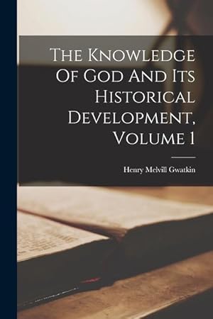 Bild des Verkufers fr The Knowledge Of God And Its Historical Development, Volume 1 zum Verkauf von moluna