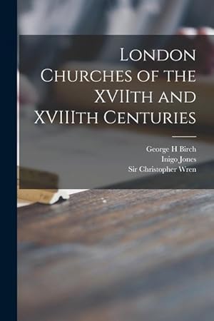 Bild des Verkufers fr London Churches of the XVIIth and XVIIIth Centuries zum Verkauf von moluna