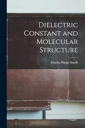 Image du vendeur pour Dielectric Constant and Molecular Structure mis en vente par moluna