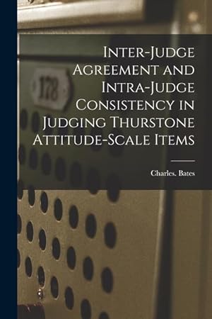 Bild des Verkufers fr Inter-judge Agreement and Intra-judge Consistency in Judging Thurstone Attitude-scale Items zum Verkauf von moluna