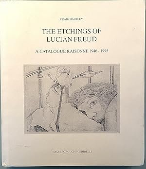 The Etchings of Lucian Freud - A Catalogue Raisonné 1946-1995