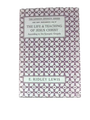 Bild des Verkufers fr The Life & Teaching Of Jesus Christ According To The Synoptic Gospels zum Verkauf von World of Rare Books