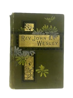 Imagen del vendedor de Life of Rev John Wesley a la venta por World of Rare Books