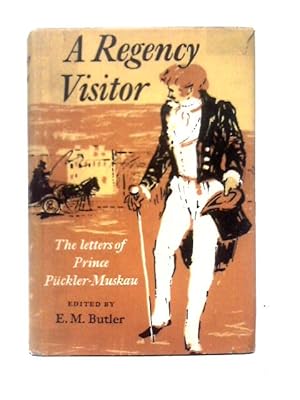 Image du vendeur pour Regency Visitor: The English Tour of Prince Puckler-Muskau Described in His Letters 1826-1828 mis en vente par World of Rare Books