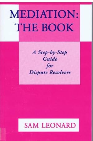 Bild des Verkufers fr Mediation: The Book : A Step-By-Step Guide for Dispute Resolvers zum Verkauf von WeBuyBooks