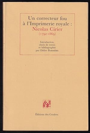 Image du vendeur pour Un correcteur fou  l'Imprimerie royale : Nicolas Cirier (1792 - 1869). mis en vente par Librairie Le Livre Penseur