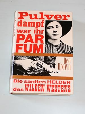 Pulverdampf war ihr Parfum. Die sanften Helden des Wilden Westens.