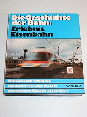 Seller image for Die Geschichte der Eisenbahn: Erlebnis Eisenbahn. for sale by Antiquariat Diderot