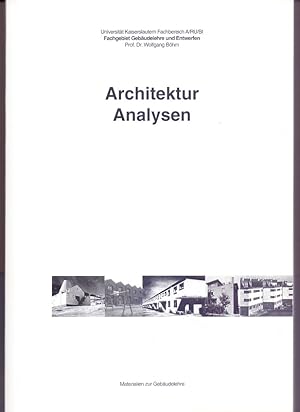 Architektur-Analysen. Universität Kaiserslautern, Fachbereich A/RU/BI, Fachgebiet für Gebäudelehr...