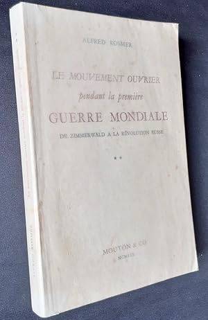 Le Mouvement ouvrier pendant la première guerre mondiale. Tome II : De Zimmerwald à la révolution...