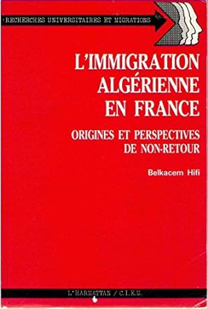 Image du vendeur pour L'immigration algrienne en France - Origines et perspectives de non-retour mis en vente par Ammareal