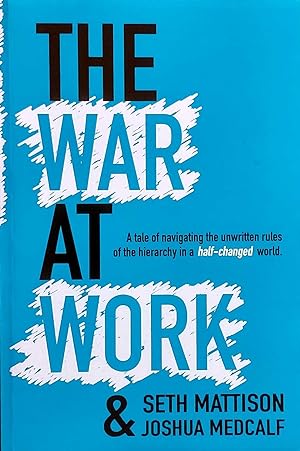 Seller image for The War At Work: A Tale of Navigating the Unwritten Rules of the Hierarchy in a Half Changed World. for sale by Kayleighbug Books, IOBA