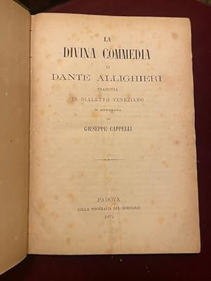 Immagine del venditore per LA DIVINA COMMEDIA DI DANTE ALLIGHIERI TRADOTTA IN DIALETTO VENEZIANO E ANNOTATA DA GIUSEPPE CAPPELLI. venduto da Libreria Antiquaria di Porta Venezia