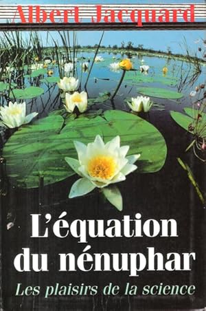 Image du vendeur pour L'quation du nnuphar : Les Plaisirs de la Science mis en vente par Au vert paradis du livre