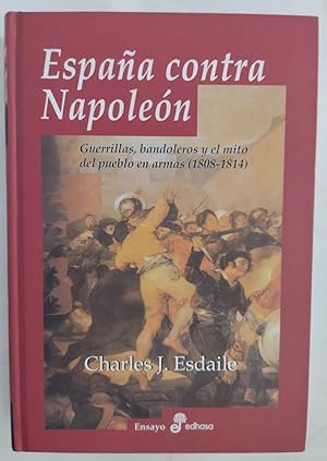 Imagen del vendedor de Espaa contra Napolen. Guerrillas, bandoleros y el mito del pueblo en armas (1808-1814) a la venta por Librera Ofisierra
