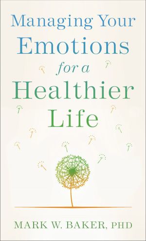 Seller image for Managing Your Emotions for a Healthier Life for sale by ChristianBookbag / Beans Books, Inc.